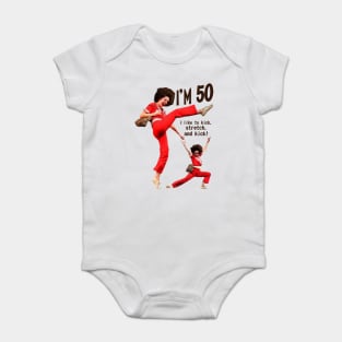 sally o'malley I'm 50 i like to kick, streth, and kick! Baby Bodysuit